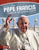 Pope Francis: Leader of the Catholic Church (Library Binding)