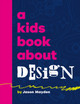 A Kids Book about Design (Hardcover)