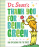 Dr. Seuss's Thank You for Being Green: And Speaking for the Trees (Hardcover)