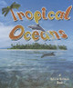 Tropical Oceans (Library Binding)