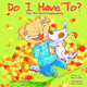 Do I Have To?: Kids Talk about Responsibility (Paperback)