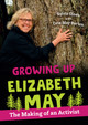 Growing Up Elizabeth May: The Making of an Activist (Paperback)