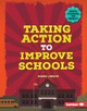 Taking Action to Improve Schools (Library Binding)