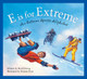 E Is for Extreme: An Extreme Sports Alphabet (Hardcover)