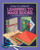 Learning to Make Books (Library Binding)