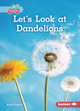 Let's Look at Dandelions (Paperback)