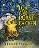 Love and Roast Chicken: A Trickster Tale from the Andes Mountains (Paperback)