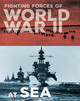 Fighting Forces of World War II at Sea (Hardcover)