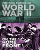 Fighting Forces of World War II on the Home Front (Hardcover)