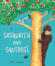 Sasquatch and Squirrel (Hardcover)
