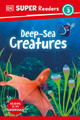DK Super Readers Level 3 Deep-Sea Creatures (Hardcover)