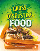 Gross and Disgusting Food (Library Binding)