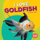 I Love Goldfish (Library Binding)