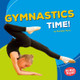 Gymnastics Time! (Library Binding)
