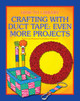 Crafting with Duct Tape: Even More Projects (Paperback)