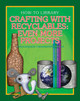 Crafting with Recyclables: Even More Projects (Library Binding)