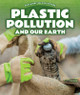 Plastic Pollution and Our Earth (Paperback)