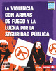 La Violencia Con Armas de Fuego Y La Lucha Por La Seguridad Pública (Gun Violence and the Fight for Public Safety) (Library Binding)