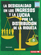 La Desigualdad En Los Ingresos Y La Lucha Por La Distribución de la Riqueza (Income Inequality and the Fight Over Wealth Distribution) (Paperback)