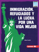Inmigración, Refugiados Y La Lucha Por Una Vida Mejor (Immigration, Refugees, and the Fight for a Better Life) (Paperback)