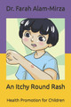 An Itchy Round Rash: Health Promotion for Children (Paperback)