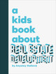 A Kids Book about Real Estate Development (Hardcover)