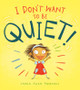 I Don't Want to Be Quiet! (Hardcover)