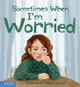Sometimes When I'm Worried (Hardcover)