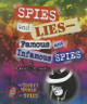 Spies and Lies: Famous and Infamous Spies (Library Binding)