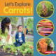 Let's Explore Carrots! (Library Binding)