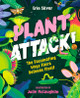 Plant Attack!: The Fascinating Ways Flora Defends Itself (Hardcover)