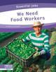 We Need Food Workers (Library Binding)