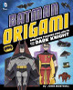 Batman Origami: Amazing Folding Projects Featuring the Dark Knight (Hardcover)