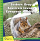Eastern Gray Squirrels Invade European Habitats (Library Binding)