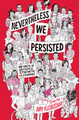 Nevertheless, We Persisted: 48 Voices of Defiance, Strength, and Courage (Paperback)