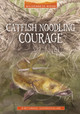 Catfish Noodling Courage (Hardcover)