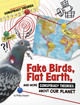 Fake Birds, Flat Earth, and More Conspiracy Theories about Our Planet (Paperback)