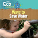 Ways to Save Water (Library Binding)