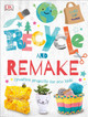 Recycle and Remake: Creative Projects for Eco Kids (Hardcover)