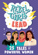 Rebel Girls: Rebel Girls Lead (Hardcover)
