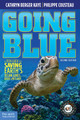 Going Blue: A Teen Guide to Saving Earth's Ocean, Lakes, Rivers & Wetlands (Paperback)