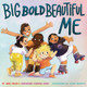 Big Bold Beautiful Me (Hardcover)