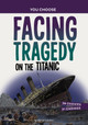 Facing Tragedy on the Titanic: A History Seeking Adventure (Hardcover)