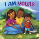 I Am Yours (Board Books)