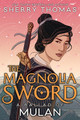 The Magnolia Sword (a Ballad of Mulan): A Ballad of Mulan (Hardcover)