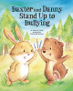 Baxter and Danny Stand Up to Bullying (Hardcover)