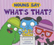 Nouns Say What's That? (Hardcover)