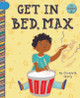 Get in Bed, Max (Library Binding)