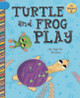 Turtle and Frog Play (Library Binding)