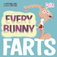 Every Bunny Farts (Board Books)